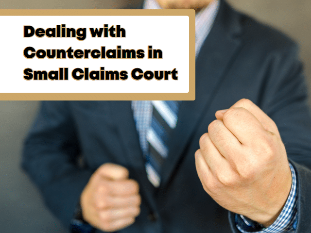 Dealing with Counterclaims in Small Claims Court: Strategies and Tips